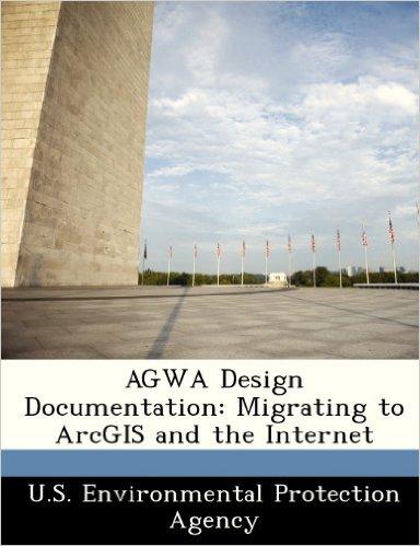 Agwa Design Documentation: Migrating to Arcgis and the Internet